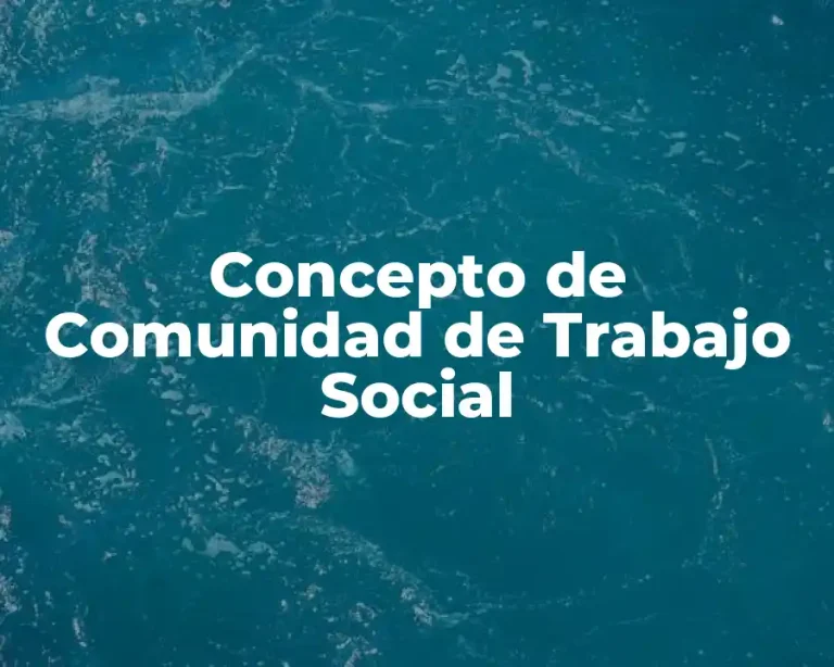 Concepto de Comunidad de Trabajo Social