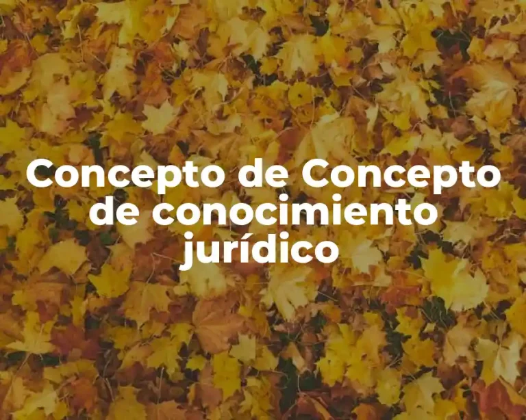 Concepto de Concepto de conocimiento jurídico