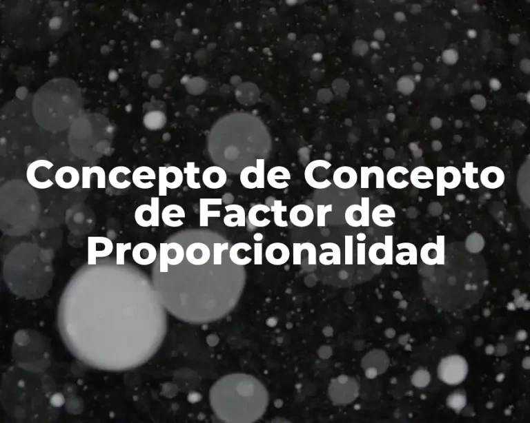 Concepto de Concepto de Factor de Proporcionalidad