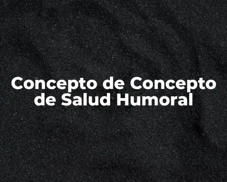 Concepto de Concepto de Salud Humoral