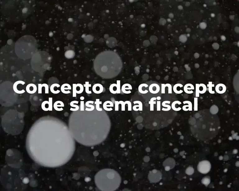 Concepto de concepto de sistema fiscal