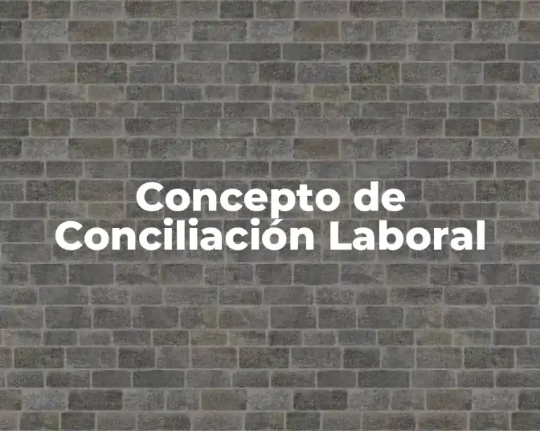Concepto de Conciliación Laboral