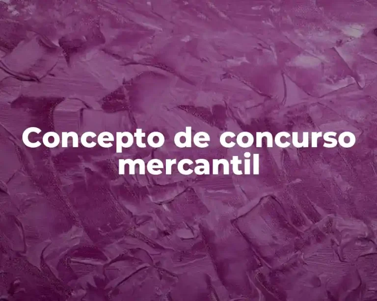 Concepto de concurso mercantil