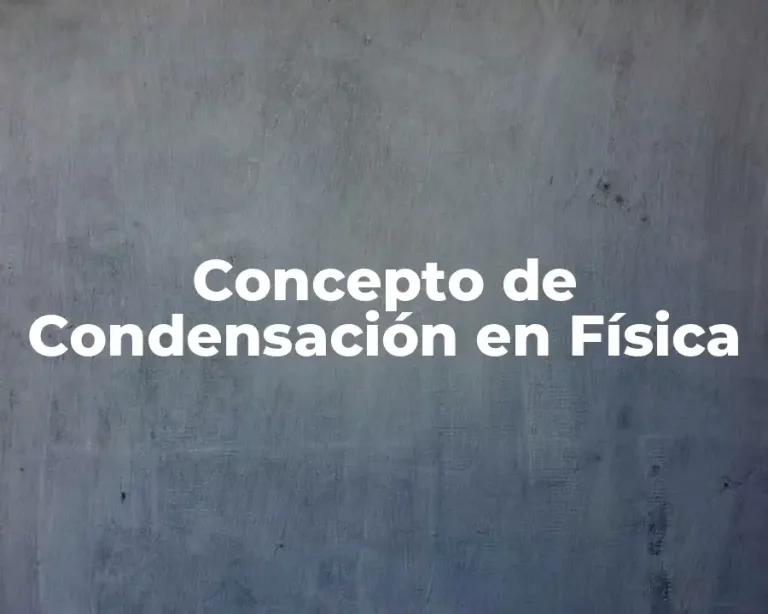 Concepto de Condensación en Física