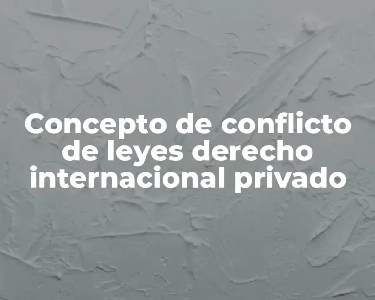 Concepto de conflicto de leyes derecho internacional privado