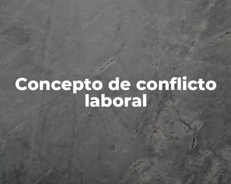Concepto de conflicto laboral