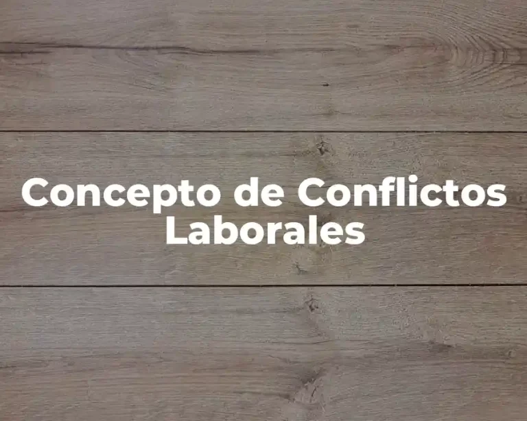 Concepto de Conflictos Laborales
