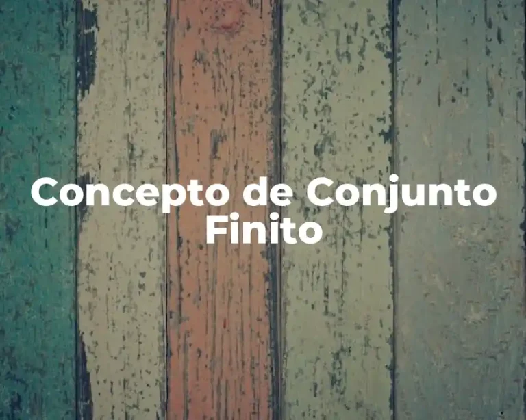 Concepto de Conjunto Finito