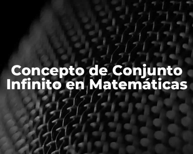 Concepto de Conjunto Infinito en Matemáticas