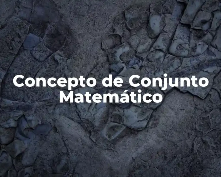 Concepto de Conjunto Matemático