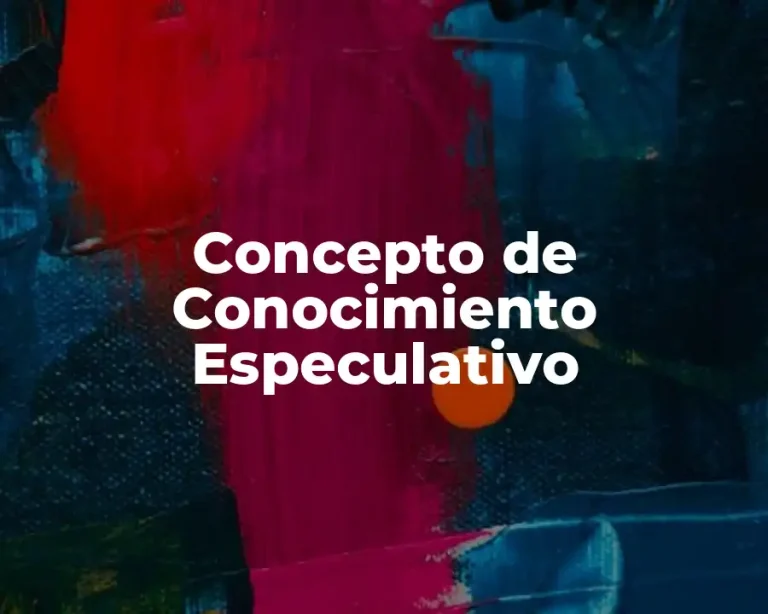 Concepto de Conocimiento Especulativo