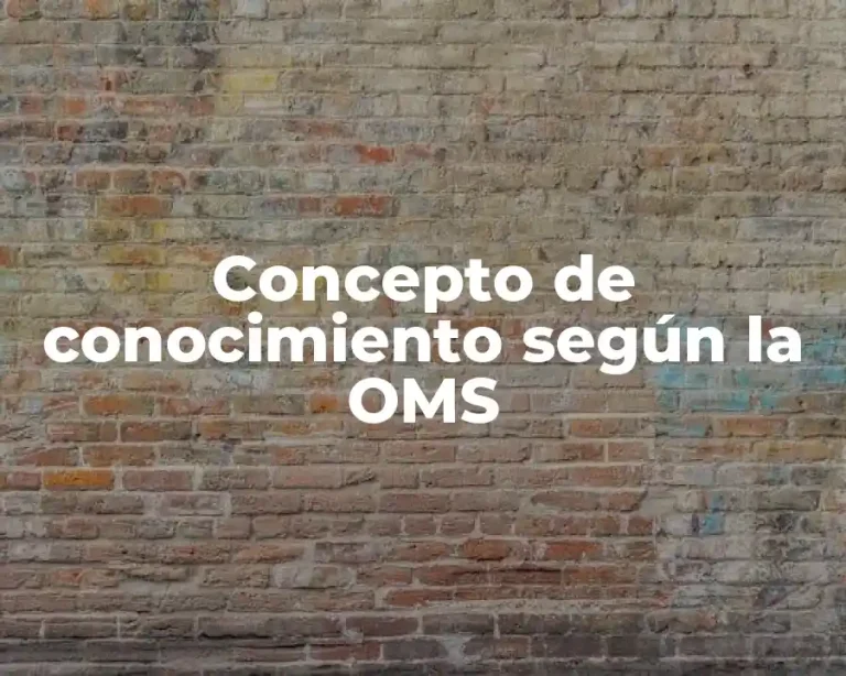Concepto de conocimiento según la OMS