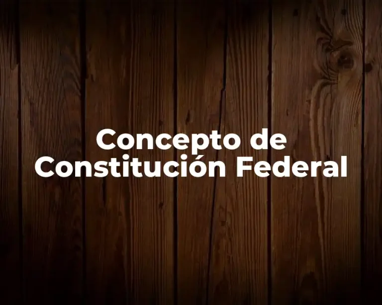 Concepto de Constitución Federal