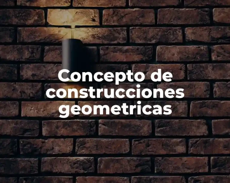 Concepto de construcciones geometricas