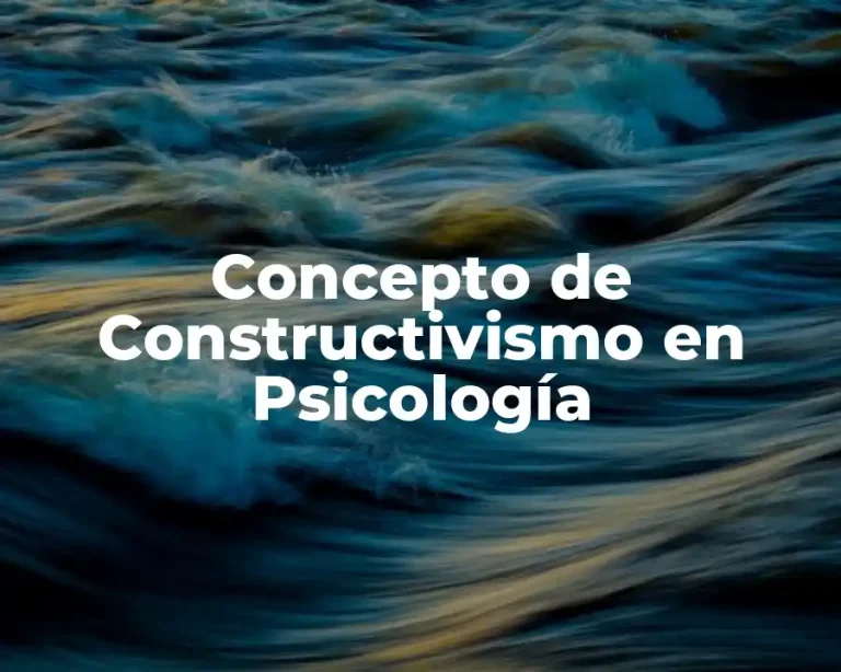 Concepto de Constructivismo en Psicología