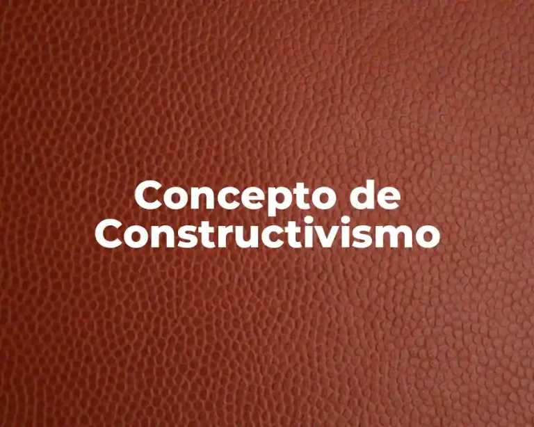 Concepto de Constructivismo