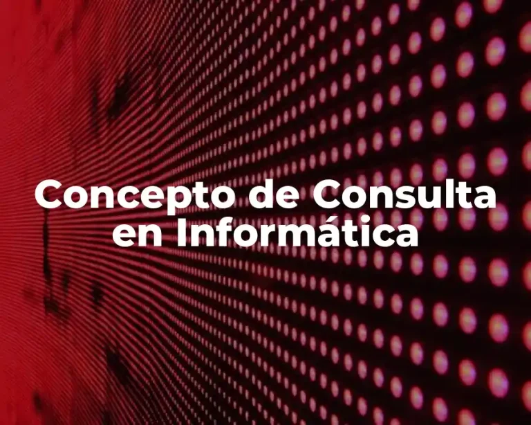 Concepto de Consulta en Informática