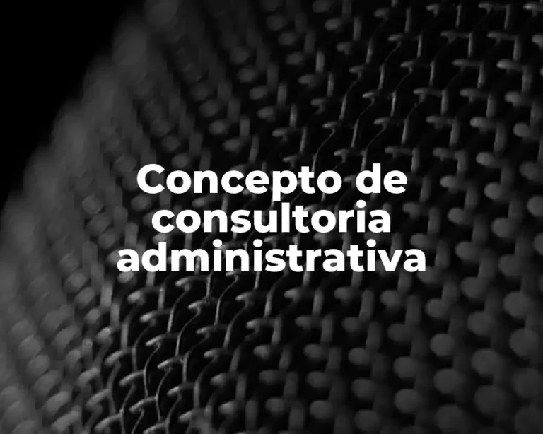 Concepto de consultoria administrativa