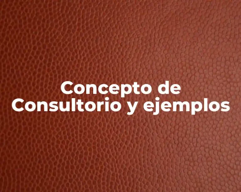Concepto de Consultorio y ejemplos