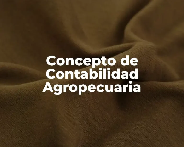Concepto de Contabilidad Agropecuaria