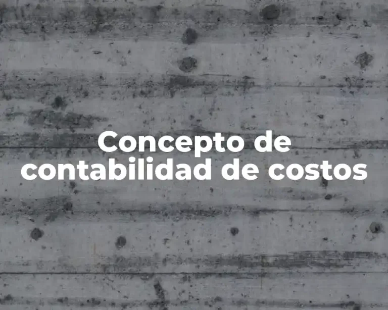 Concepto de contabilidad de costos