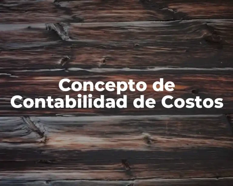 Concepto de Contabilidad de Costos