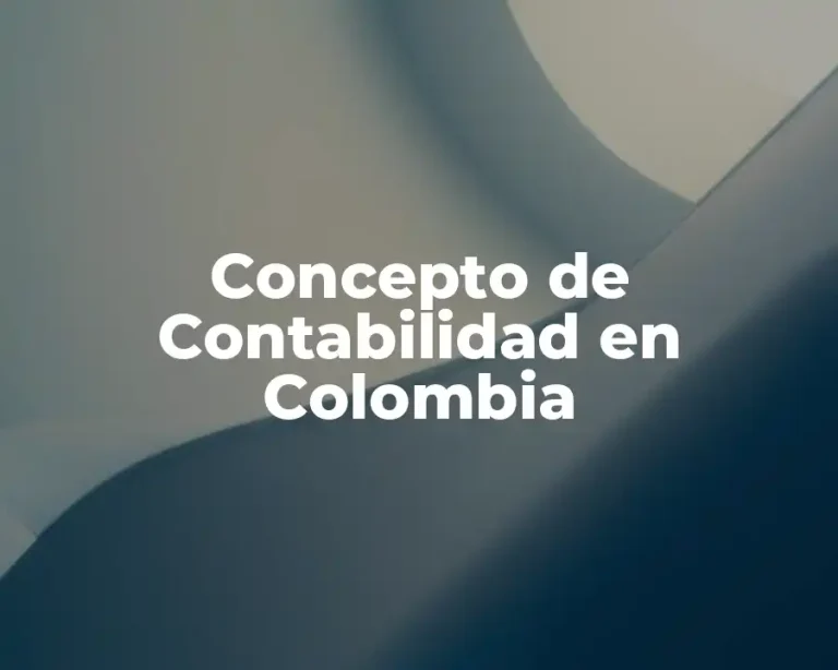 Concepto de Contabilidad en Colombia