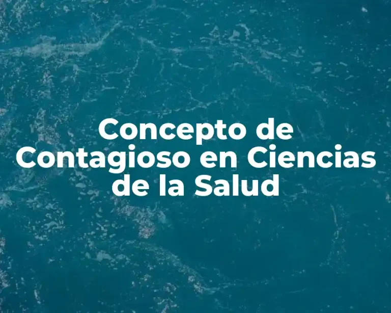Concepto de Contagioso en Ciencias de la Salud