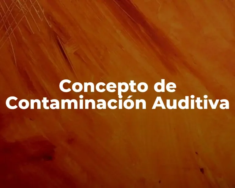 Concepto de Contaminación Auditiva