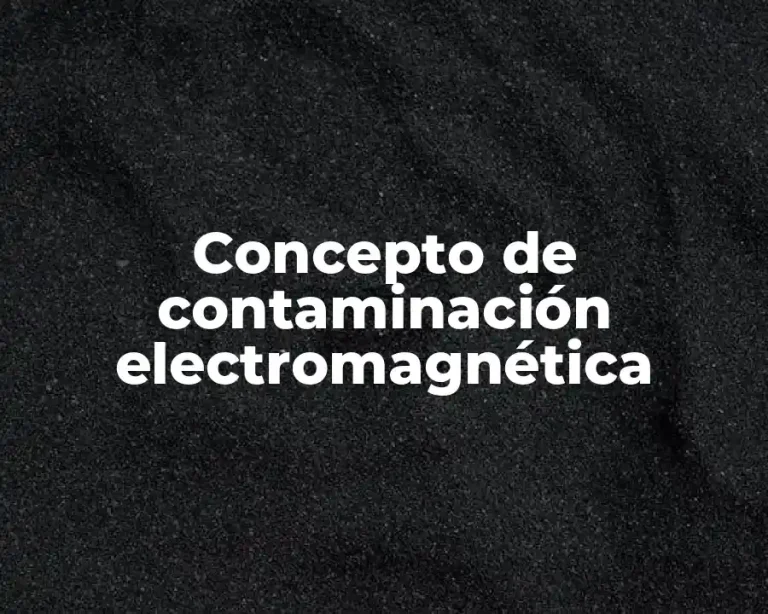 Concepto de contaminación electromagnética