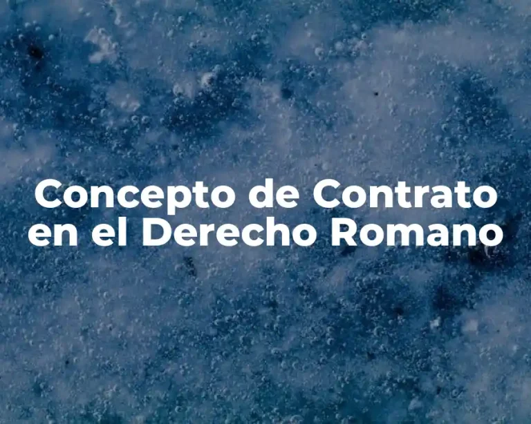 Concepto de Contrato en el Derecho Romano