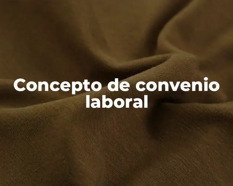 Concepto de convenio laboral