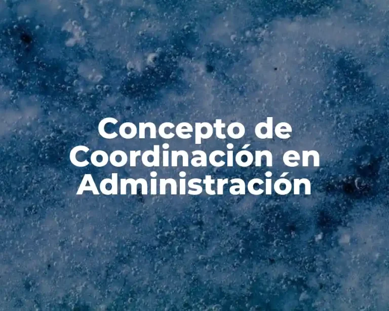 Concepto de Coordinación en Administración