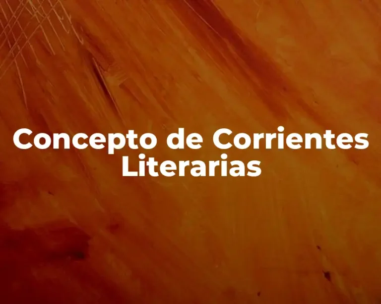 Concepto de Corrientes Literarias