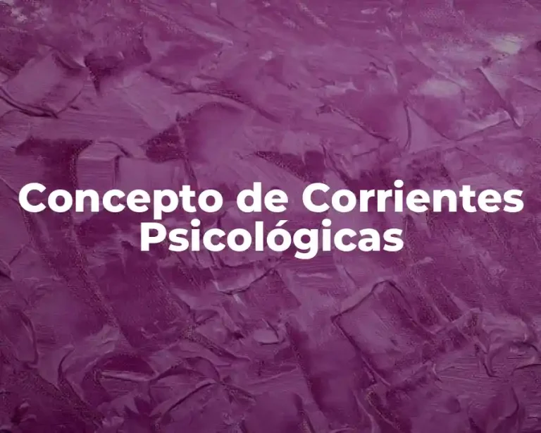 Concepto de Corrientes Psicológicas