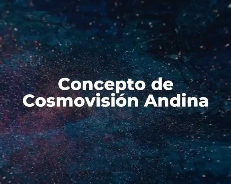 Concepto de Cosmovisión Andina