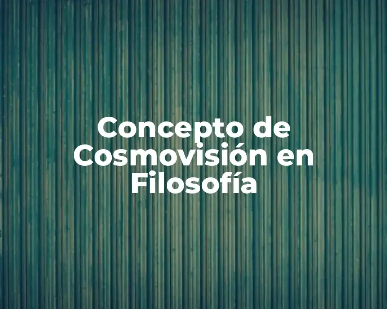 Concepto de Cosmovisión en Filosofía