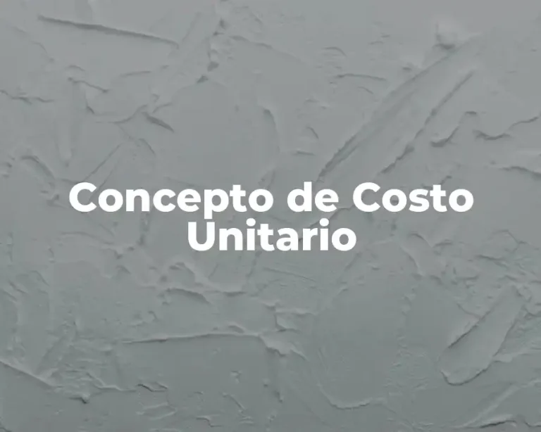 Concepto de Costo Unitario