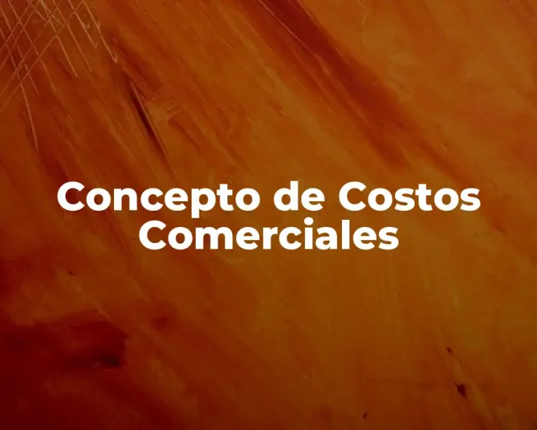 Concepto de Costos Comerciales