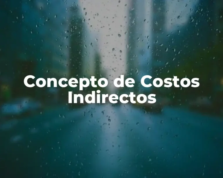 Concepto de Costos Indirectos