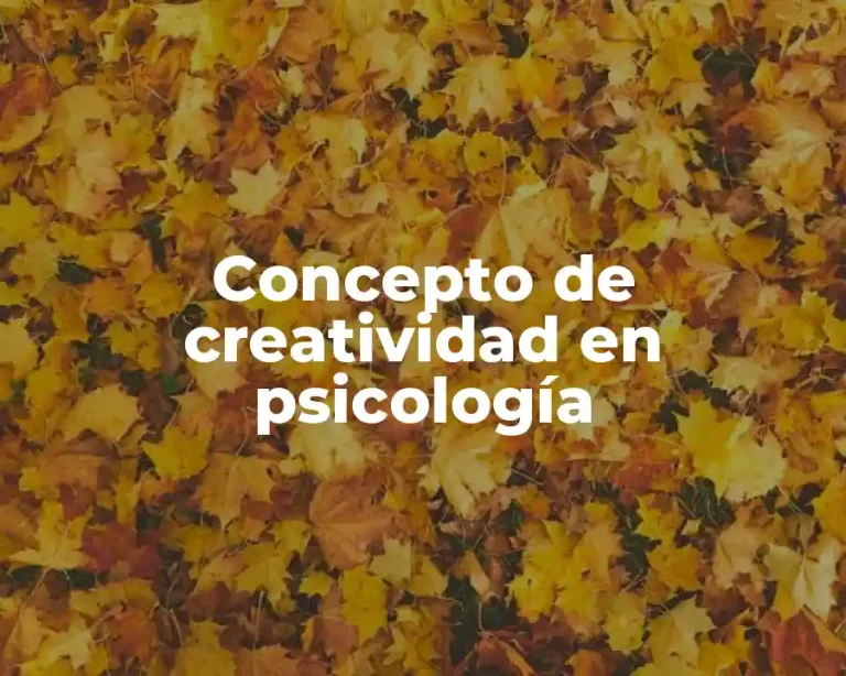 Concepto de creatividad en psicología