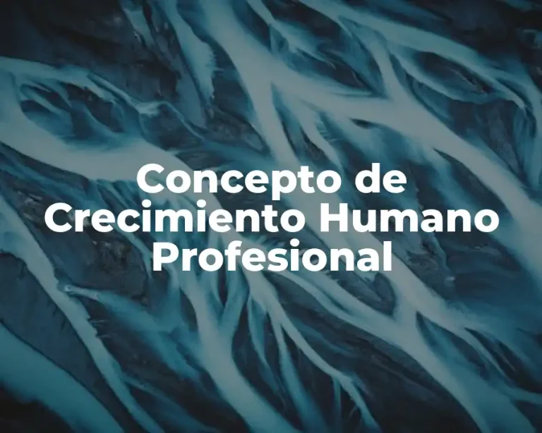 Concepto de Crecimiento Humano Profesional
