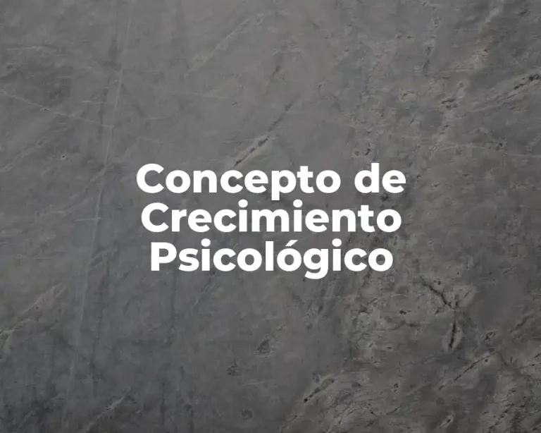 Concepto de Crecimiento Psicológico