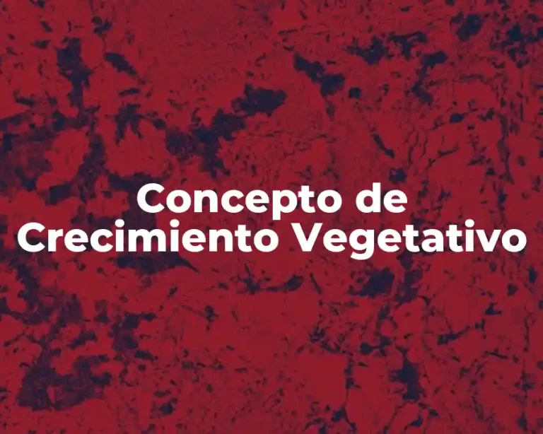 Concepto de Crecimiento Vegetativo