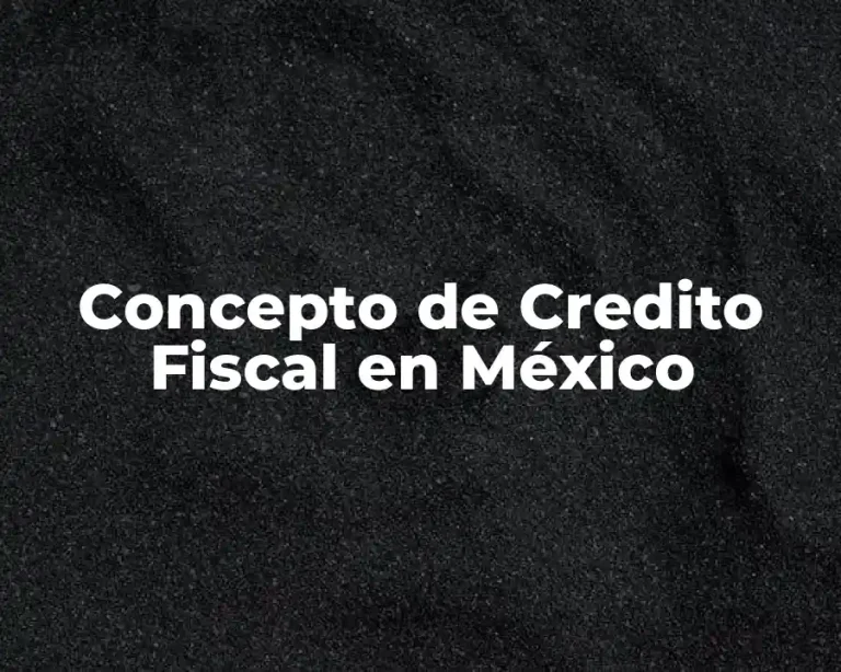 Concepto de Credito Fiscal en México