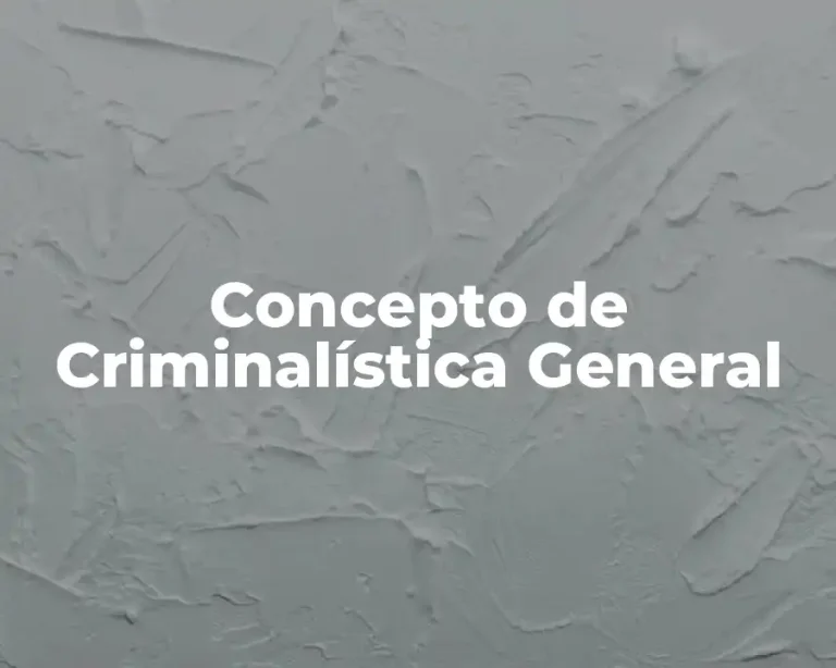Concepto de Criminalística General