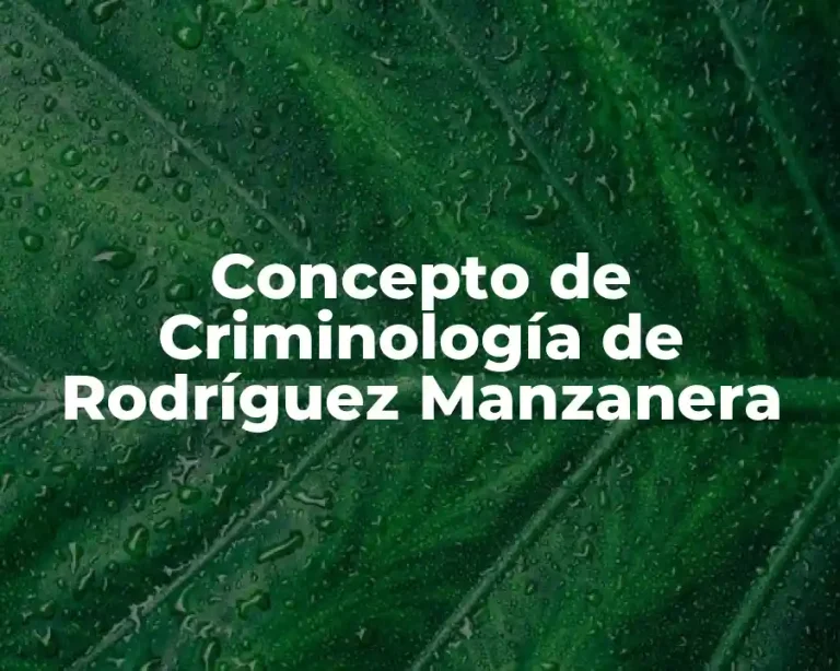 Concepto de Criminología de Rodríguez Manzanera
