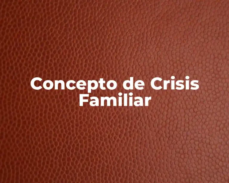 Concepto de Crisis Familiar