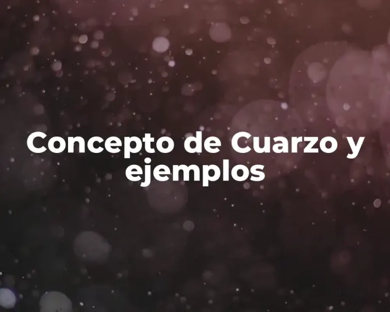 Concepto de Cuarzo y ejemplos