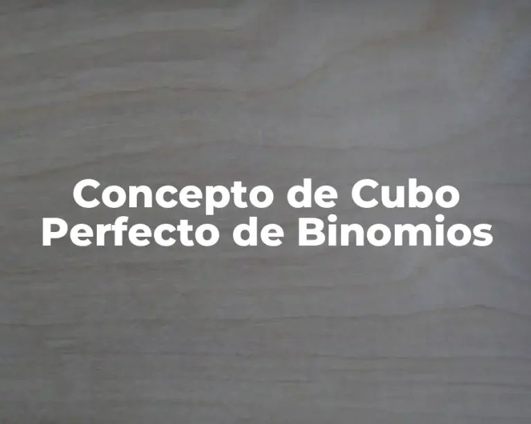 Concepto de Cubo Perfecto de Binomios